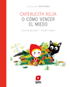 CAPERUCITA ROJA O COMO VENCER EL MIEDO (COLECCION EMOCIONES)