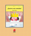 ¡QUIERO MI COMIDA! (CUENTOS DE AHORA Nº 75)