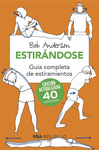 ESTIRANDOSE. GUÍA COMPLETA DE ESTIRAMIENTOS (EDICIÓN ACTUALIZADA 40 ANIVERSARIO)