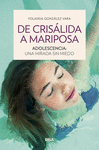 DE CRISÁLIDA A MARIPOSA (ADOLESCENCIA: UNA MIRADA SIN MIEDO)