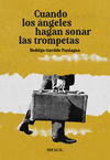 CUANDO  LOS ÁNGELES HAGAN SONAR LAS TROMPETAS