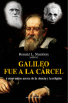 GALILEO FUE A LA CÁRCEL Y OTROS MITOS ACERCA DE LA CIENCIA Y LA RELIGIÓN