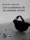 CUADERNOS DE UN AMANTE OCIOSO, LOS