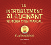 INCREÏBLEMENT AL-LUCINANT HISTÒRIA D'EN MARÇAL, LA, EL NEN NORMAL