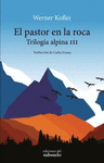 PASTOR EN LA ROCA, EL (TRILOGIA ALPINA III)