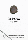 PELÍCANO LLEGÓ AL PUERTO, EL (BAROJA & YO)