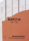 POR QUÉ NOS QUISIMOS TANTO (BAROJA & YO)
