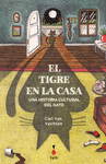 TIGRE EN LA CASA, EL ( UNA HISTORIA CULTURAL DEL GATO )