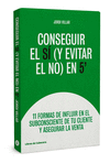 CONSEGUIR EL SÍ (Y EVITAR EL NO) EN 5'