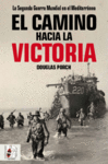 CAMINO HACIA LA VICTORIA, EL (LA SEGUNDA GUERRA MUNDIAL EN EL MEDITERRANEO)