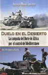 DUELO EN EL DESIERTO. LA CAMPAÑA DEL NORTE DE AFRICA POR EL CONTROL DEL MEDITERRANEO