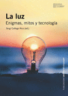 LUZ, LA. ENIGMAS, MITOS Y TECNOLOGÍA