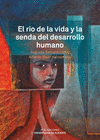 RÍO DE LA VIDA Y LA SENDA DEL DESARROLLO HUMANO, EL
