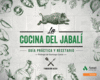 COCINA DEL JABALI, LA ( GUIA PRACTICA Y RECETARIO )