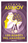 ROBOTS DEL AMANECER (SERIE DE LOS ROBOTS 3), LOS