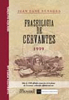 FRASEOLOGIA DE CERVANTES. COLECCIÓN DE FRASES Y REFRANES QUE SE LEEN EN LAS OBRAS CERVANTINAS