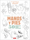 MANOS Y PIES. 50 MODELOS PARA EMPEZAR (LOS CUADERNOS DEL DIBUJANTE)