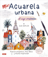 MÁS ACUARELA URBANA (EL VIAJE CONTINUA)