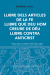 LLIBRE DELS ARTICLES DE LA FE. LLIBRE QUÈ EEU HOM CREURE DE DÉU. LLIBRE CONTRA ANTICRIST