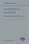 ANTONIO MACHADO EN EL SIGLO XXI ( NUEVA TRILLA DE POESIA, PENSAMIENTO Y PERSONA )