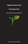UNA BUENA HORA ( PREMIO DE POESIA HERMANOS ARGENSOLA 2019 )