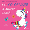 A EN COLORAINES LI ENCANTA BALLAR! (CREA EL TEU PROPI CONTE)