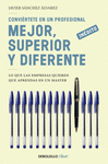 CONVIÉRTETE EN UN PROFESIONAL MEJOR, SUPERIOR Y DIFERENTE