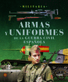 ARMAS Y UNIFORMES DE LA GUERRA CIVIL ESPAÑOLA (MILITARIA)