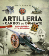 ARTILLERÍA Y CARROS DE COMBATE EN LA GUERRA CIVIL ESPAÑOLA (MILITARIA)