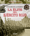 UNIDADES DE LA GUARDIA. LA ÉLITE DEL EJÉRCITO ROJO (TROPAS DE ELITE)