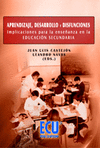 APRENDIZAJE, DESARROLLO Y DISFUNCIONES. IMPLICACIONES PARA LA ENSEÑANZA EN LA EDUCACIÓN SECUNDARIA