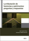 TRIBUTACIÓN DE HERENCIAS Y PATRIMONIOS: PREGUNTAS Y RESPUESTAS, LA