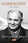 GORBACHOV. VIDA Y EPOCA