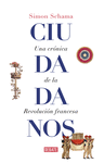CIUDADANOS (UNA CRONICA DE LA REVOLUCION FRANCESA)