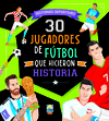 30 JUGADORES DE FUTBOL QUE HICIERON HISTORIA (HISTORIAS DEPORTIVAS)