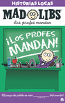 MAD LIBS. HISTORIAS LOCAS. LOS PROFES MANDAN