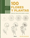 100 FLORES Y PLANTAS. DIBUJO REALISTA PASO A PASO