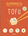 TOFU. SUPERFACIL. COCINA CON 4-6 INGREDIENTES
