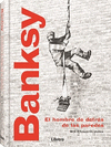 BANKSY. EL HOMBRE DETRAS DE LAS PAREDES