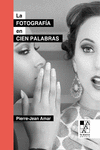 FOTOGRAFÍA EN CIEN PALABRAS, LA