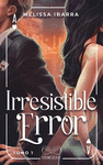 IRRESISTIBLE ERROR (TOMO 1)