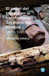 PAPEL DEL TRABAJO EN LA TRANSFORMACIÓN DEL MONO EN HOMBRE Y OTROS TEXTOS, EL