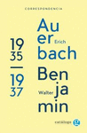 CORRESPONDENCIA 1935/ 1937. ENTRE ERICH AUERBACH Y WALTER BENJAMIN