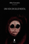 VIDA SIN SALUD MENTAL, UNA