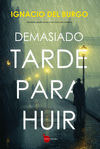 DEMASIADO TARDE PARA HUIR