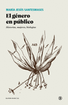 GENERO EN PUBLICO, EL. HISTORIAS, MUJERES, BIOLOGIAS