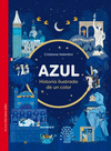 AZUL. HISTORIA ILUSTRADA DE UN COLOR