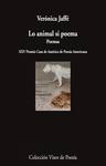LO ANIMAL SI POEMA ( XXV PREMIO CASA DE AMERICA DE POESIA AMERICANA )
