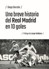 UNA BREVE HISTORIA DEL REAL MADRID EN 10 GOLES