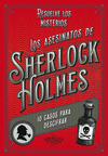 ASESINATOS DE SHERLOCK HOLMES, LOS. 10 CASOS PARA DESCIFRAR (RESUELVE LOS MISTERIOS)